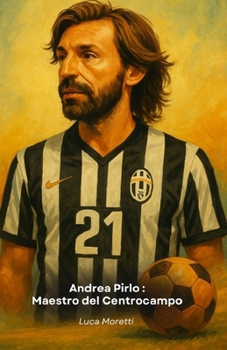 Paperback Andrea Pirlo: Maestro del Centrocampo: L'hommage au cerveau le plus élégant du football italien [French] Book