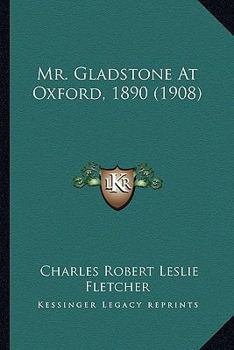 Paperback Mr. Gladstone At Oxford, 1890 (1908) Book