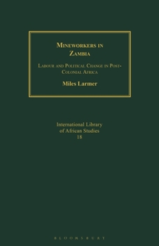 Paperback Mineworkers in Zambia: Labour and Political Change in Post-Colonial Africa Book