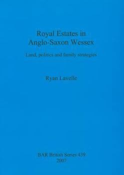 Paperback Royal Estates in Anglo-Saxon Wessex: Land, politics and family strategies Book