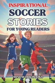 Paperback Inspirational Soccer Stories for Young Readers: 15 tales of legends and heroes to motivate young lovers of the game Book