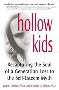 Hardcover Hollow Kids: Recapturing the Soul of a Generation Lost to the Self-Esteem Myth Book