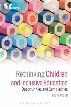 Hardcover Rethinking Children and Inclusive Education: Opportunities and Complexities Book