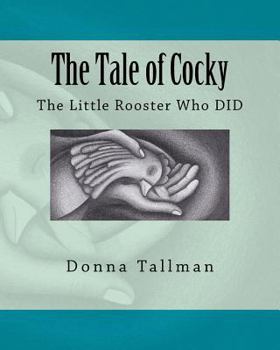 Paperback The Tale of Cocky: The Little Rooster Who DID Book