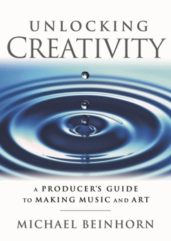 Paperback Unlocking Creativity: A Producer's Guide to Making Music & Art Book