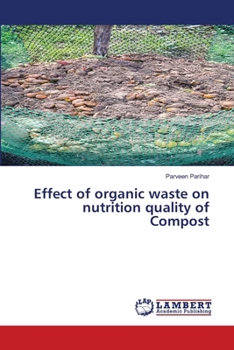 Paperback Effect of organic waste on nutrition quality of Compost Book