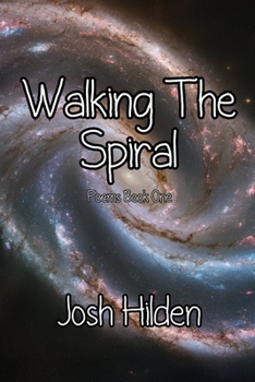 Paperback Walking the Spiral: Poems Book One (2008 - 2012) Book