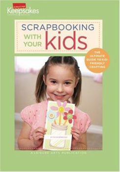 Paperback Scrapbooking with Your Kids: The Ultimate Guide to Kid-Friendly Crafting Book