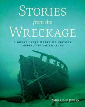 Paperback Stories from the Wreckage: A Great Lakes Maritime History Inspired by Shipwrecks Book