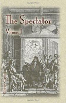 Paperback The Spectator: London, 1711-1714. Volume 1 Book