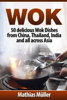 Paperback Wok: 50 delicious Wok Dishes from China, Thailand, India and all across Asia Book