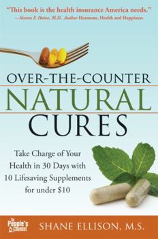 Paperback Over the Counter Natural Cures, Expanded Edition: Take Charge of Your Health in 30 Days with 10 Lifesaving Supplements for Under $10 Book
