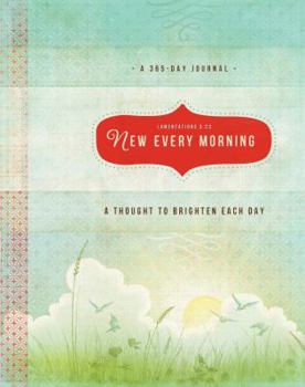 Hardcover New Every Morning: A Thought to Brighten Each Day Book