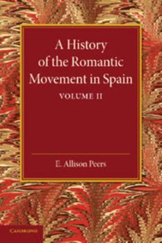 Paperback A History of the Romantic Movement in Spain: Volume 2 Book