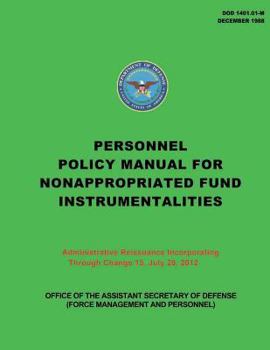 Personnel Policy Manual for Nonappropriated Fund Instrumentalities: Administrative Reissuance Incorporating Through Change 15, July 20, 2012
