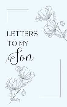 Hardcover Letters to My Son: A collection of memories and timeless wisdom (hardback) Book