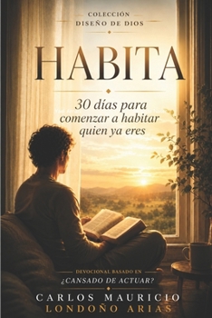 HABITA: 30 días para dejar de construirte y comenzar a habitar quién ya eres. Devocional. (El Diseño de Dios) (Spanish Edition)
