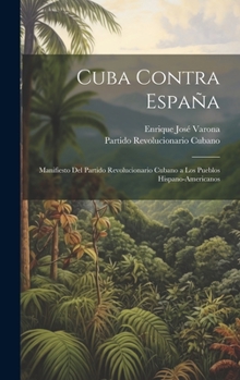 Cuba contra España: Manifiesto del Partido Revolucionario Cubano a los pueblos hispano-americanos