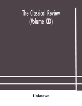 Paperback The Classical Review (Volume Xix) Book