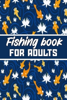 Paperback fishing book for adults: wonderful Blank Lined Gift fishing logbook for adults it will be the best Gift Idea for fishing and hunting Lovers. Book