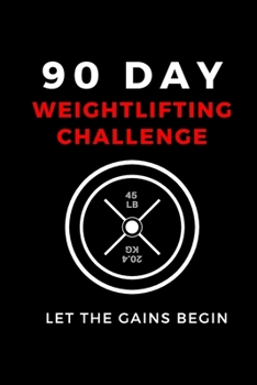 Paperback 90 Day Weightlifting Challenge: Let the Gains Begin Book