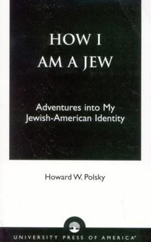 Paperback How I Am a Jew: Adventures Into My Jewish-American Identity Book