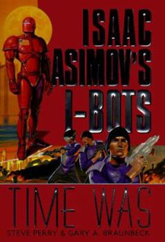 Hardcover Time Was: Isaac Asimov's I-Bots Book