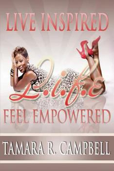L.I.F.E.: Live Inspired! Feel Empowered