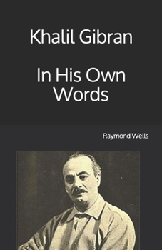 Paperback Khalil Gibran In His Own Words [Large Print] Book