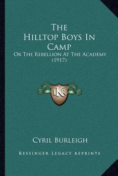 Paperback The Hilltop Boys In Camp: Or The Rebellion At The Academy (1917) Book