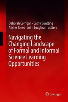 Hardcover Navigating the Changing Landscape of Formal and Informal Science Learning Opportunities Book