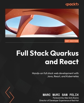 Paperback Full Stack Quarkus and React: Hands-on full stack web development with Java, React, and Kubernetes Book