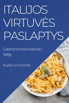 Paperback Italijos Virtuves Paslaptys: Gastronominis Kelione į Italiją [Lithuanian] Book