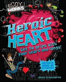 Heroic Heart and Lungs - Book  of the Body Works