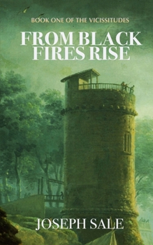 FROM BLACK FIRES RISE: an epic sci-fantasy adventure (The Vicissitudes)