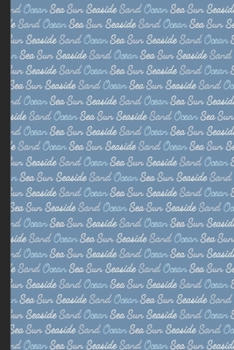Notebook Journal: Blue and White Colored Font Saying Sun Seaside Ocean Cover Design. Perfect Gift for Boys Girls and Adults of All Ages.