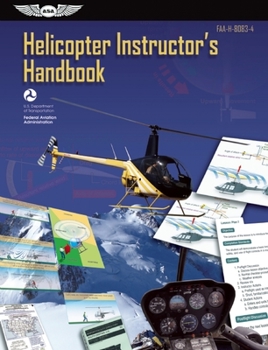 Helicopter Instructor's Handbook. By: Federal Aviation Administration