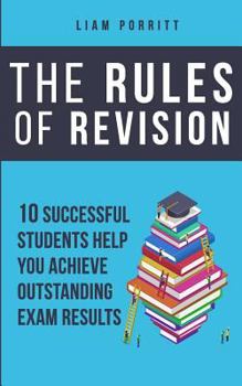 Paperback The Rules of Revision: 10 successful students help you achieve outstanding exam results Book