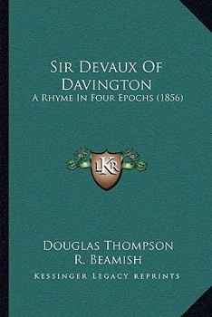 Paperback Sir Devaux Of Davington: A Rhyme In Four Epochs (1856) Book