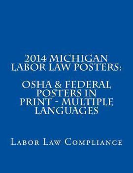 Paperback 2014 Michigan Labor Law Posters: OSHA & Federal Posters In Print - Multiple Languages Book