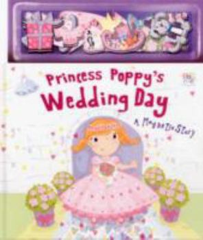 Hardcover Princess Poppy's Royal Wedding (Magnetic Storybooks) Book