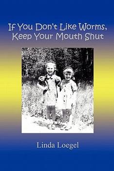 Paperback If You Don't Like Worms, Keep Your Mouth Shut Book