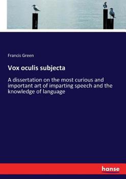 Paperback Vox oculis subjecta: A dissertation on the most curious and important art of imparting speech and the knowledge of language Book