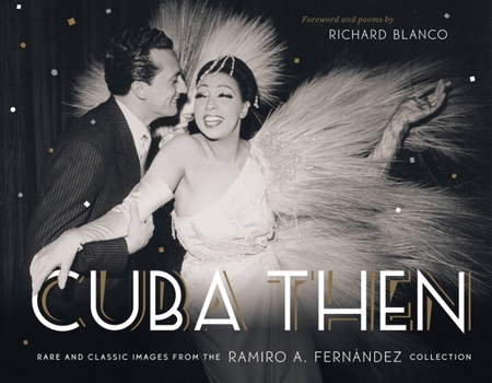 Hardcover Cuba Then: Rare and Classic Images from the Ramiro A Fernandez Collection Book