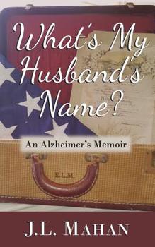 Paperback What's My Husband's Name?: An Alzheimer's Memoir Book