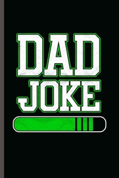 Dad Joke: Cool Animated Dad Joke Design For Father Funny Sayings Blank Journal Gift (6"x9") Dot Grid Notebook to write in