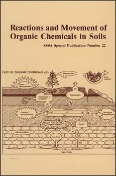 Paperback Reactions and Movement of Organic Chemicals in Soils: Proceedings of a Symposium Sponsored by Divisions S-1, S-2, S-3, S-9, and A-5 of the Soil Scie (S S S A SPECIAL PUBLICATION) Book