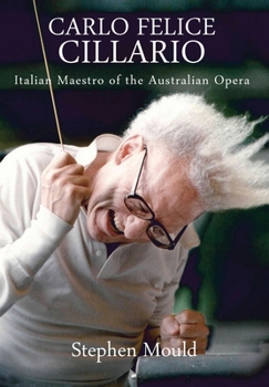 Hardcover Carlo Felice Cillario: Italian Maestro of the Australian Opera Book