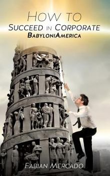 Paperback How to Succeed in Corporate Babyloniamerica Book
