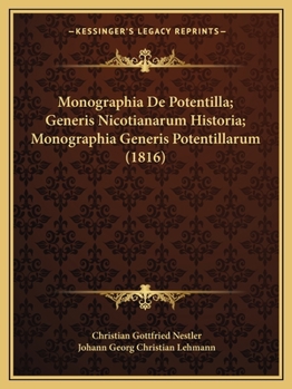 Paperback Monographia De Potentilla; Generis Nicotianarum Historia; Monographia Generis Potentillarum (1816) [Latin] Book